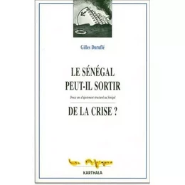 Le Sénégal peut-il sortir de la crise? - douze ans d'ajustement structurel au Sénégal