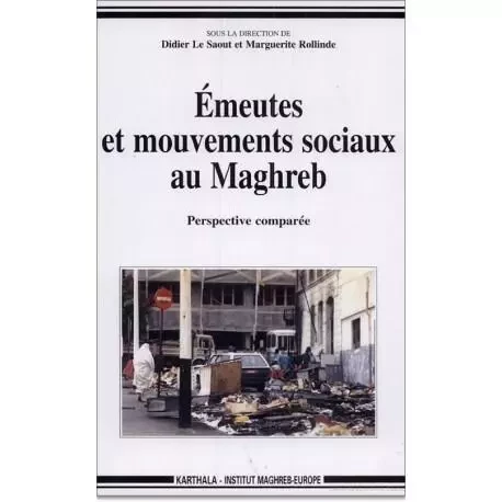 Émeutes et mouvements sociaux au Maghreb - perspective comparée -  - KARTHALA