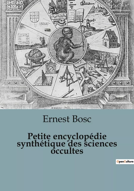 Petite encyclopédie synthétique des sciences occultes - Ernest Bosc - CULTUREA