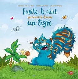 Eusèbe, le chat qui rêvait de devenir un tigre