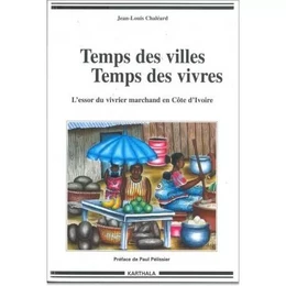 Temps des villes, temps des vivres - l'essor du vivrier marchand en Côte d'Ivoire