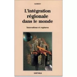 L'intégration régionale dans le monde - innovations et ruptures