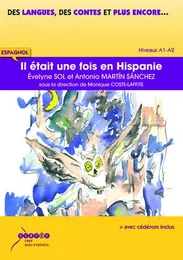 IL ETAIT UNE FOIS EN HISPANIE - ESPAGNOL - NIVEAUX A1/A2