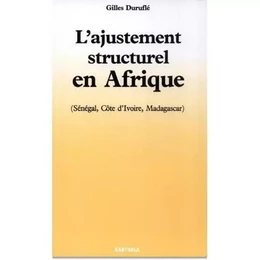 L'Ajustement structurel en Afrique - Sénégal, Côte d'Ivoire, Madagascar