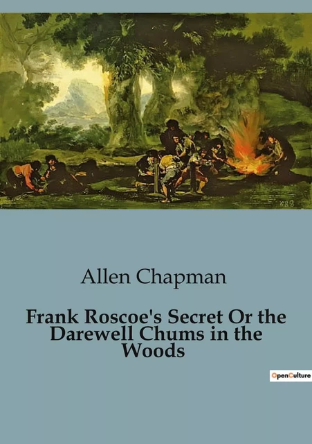 Frank Roscoe's Secret Or the Darewell Chums in the Woods - Allen Chapman - CULTUREA