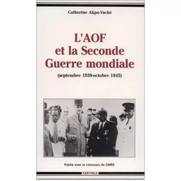 L'AOF et la Seconde guerre mondiale - la vie politique, septembre 1939-octobre 1945