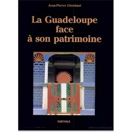 La Guadeloupe face à son patrimoine - itinéraires et modalités d'une reconnaissance et d'une revalorisation