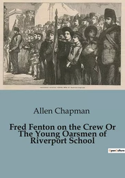 Fred Fenton on the Crew Or The Young Oarsmen of Riverport School