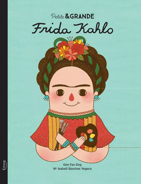 PETITE & GRANDE - FRIDA KAHLO NE - Isabel Sánchez Vegara - KIMANE