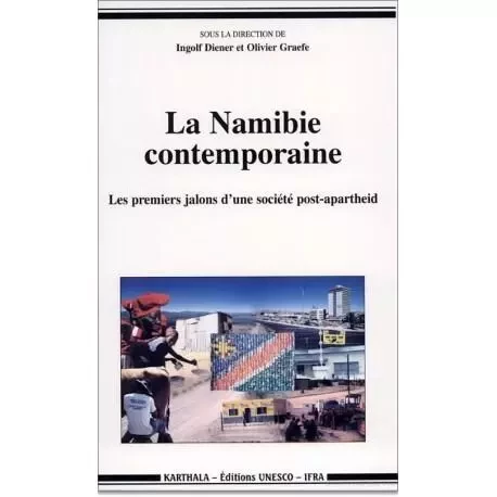 La Namibie contemporaine - les premiers jalons d'une société post-apartheid -  - KARTHALA