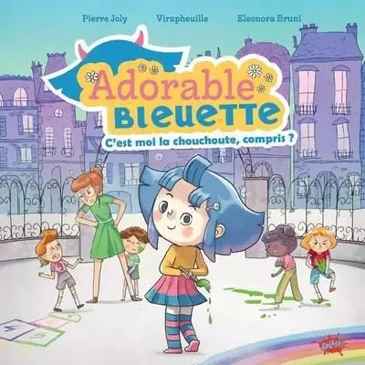 Adorable Bleuette - Tome 1 C'est moi la chouchoute, compris ? - Pierre Joly - STEINKIS Groupe