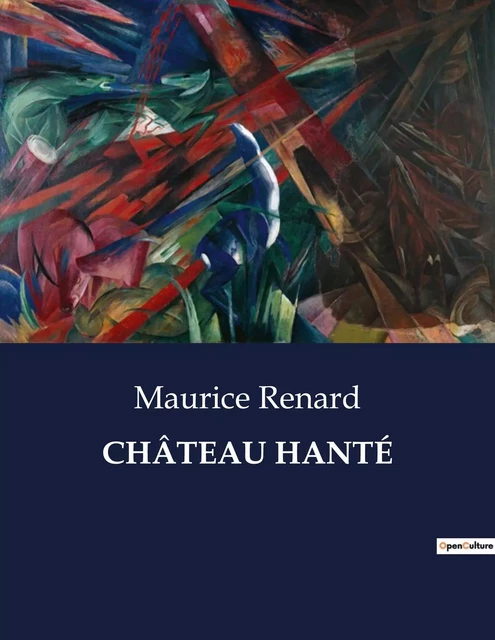 CHÂTEAU HANTÉ - Maurice Renard - CULTUREA