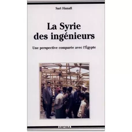 La Syrie des ingénieurs - une perspective comparée avec l'Egypte -  - KARTHALA