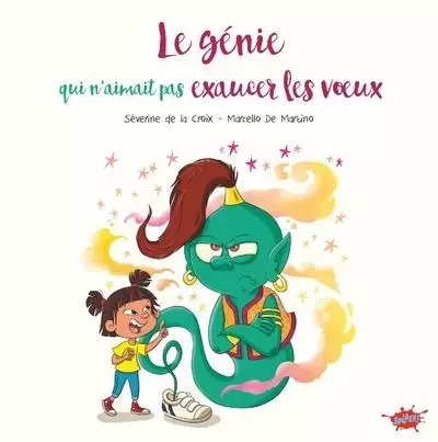 Le génie qui n'aimait pas exaucer les voeux - Séverine de La Croix, Sandrine Goalec - STEINKIS Groupe