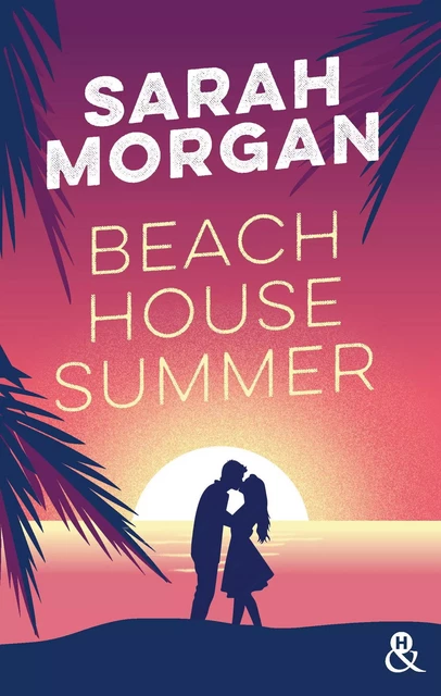 Beach House Summer - Sarah Morgan - HARLEQUIN