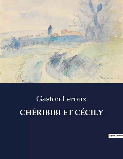 CHÉRIBIBI ET CÉCILY - Gaston Leroux - CULTUREA