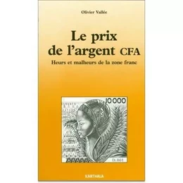 PRIX DE L'ARGENT CFA, HEURS ET MALHEURS DE LA ZONE FRANC