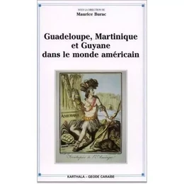 Guadeloupe, Martinique et Guyane dans le monde américain - réalités d'hier, mutations d'aujourd'hui, perspectives 2000