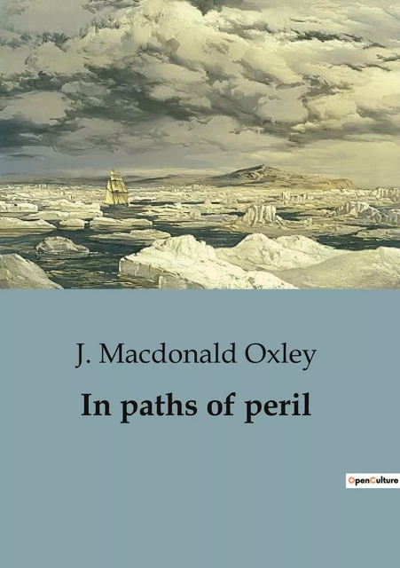 In paths of peril - J. Macdonald Oxley - CULTUREA