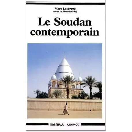 Le Soudan contemporain - de l'invasion turco-égyptienne à la rébellion africaine, 1821-1989 -  - KARTHALA