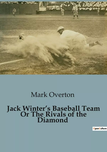 Jack Winter's Baseball Team Or The Rivals of the Diamond - Mark Overton - CULTUREA