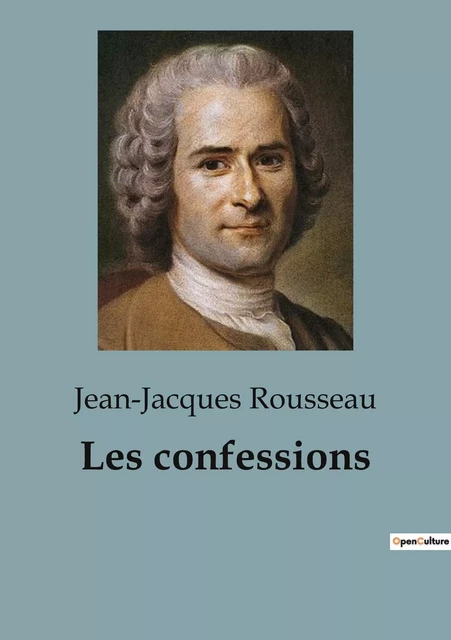 Les confessions - Jean-Jacques Rousseau - CULTUREA