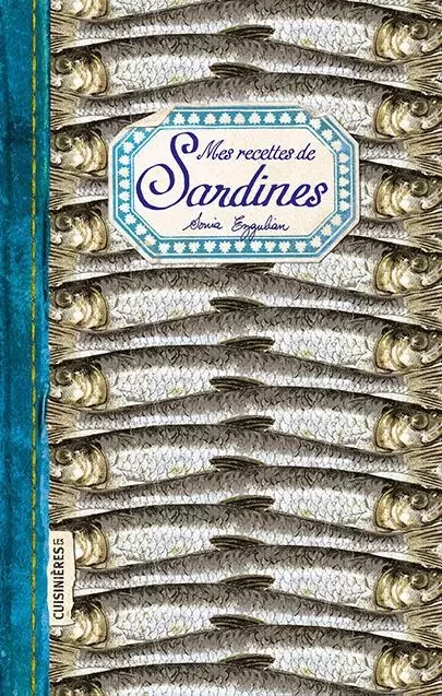 Mes recettes de Sardines - Sonia Ezgulian - CUISINIERES