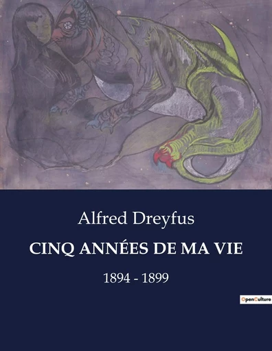 CINQ ANNÉES DE MA VIE - Alfred Dreyfus - CULTUREA