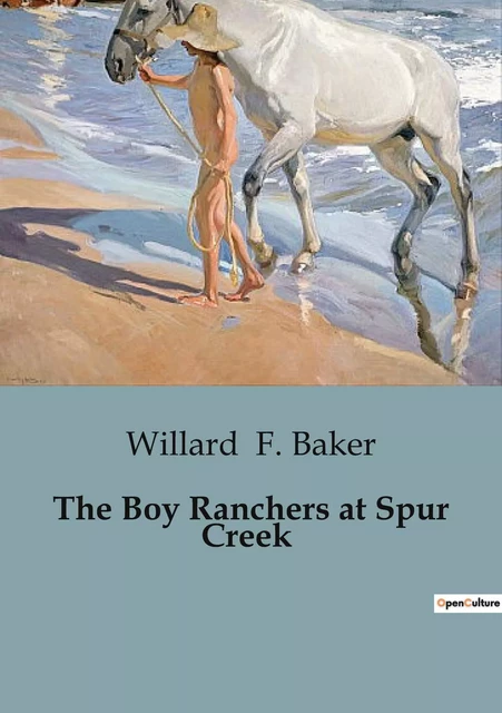 The Boy Ranchers at Spur Creek - Willard F. Baker - CULTUREA