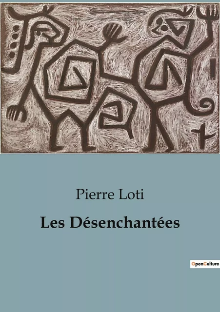 Les Désenchantées - Pierre Loti - CULTUREA