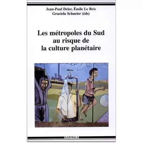 Les métropoles du sud au risque de la culture planétaire - [colloque organisé par le Réseau Amérique latine ; l'ORSTOM ; le Centre de promotion et de recher -  - KARTHALA