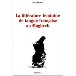 La littérature féminine de langue française au Maghreb