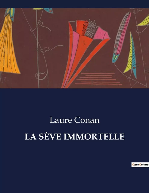 LA SÈVE IMMORTELLE - Laure Conan - CULTUREA