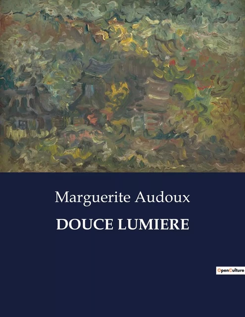 DOUCE LUMIERE - Marguerite Audoux - CULTUREA