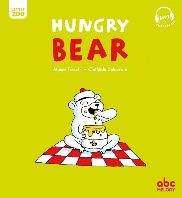 Hungry bear - Maisie FIESCHI, Clothilde Delacroix - ABC MELODY