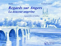 Regards sur Angers, la douceur angevine