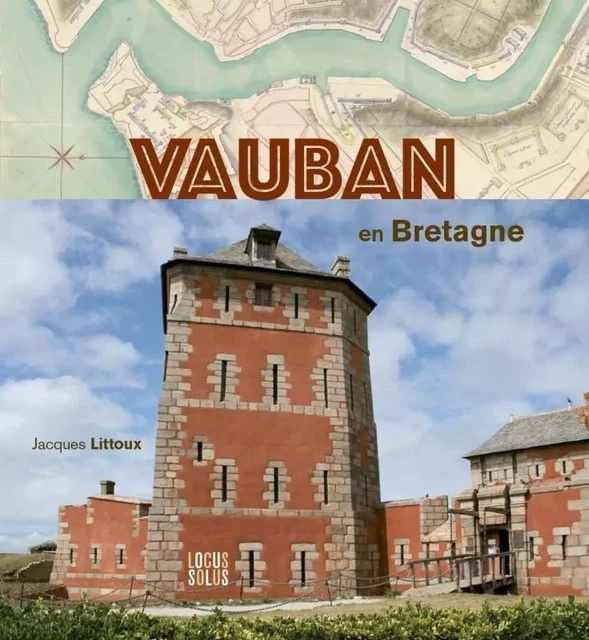 Vauban en Bretagne - Jacques Littoux - LOCUS SOLUS