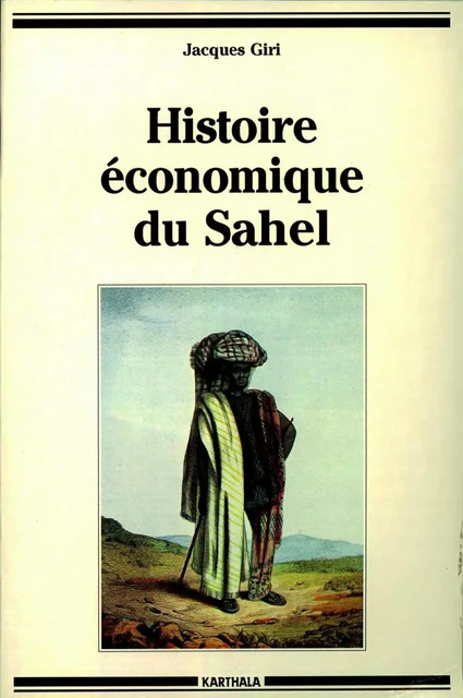 Histoire économique du Sahel - des empires à la colonisation -  - KARTHALA