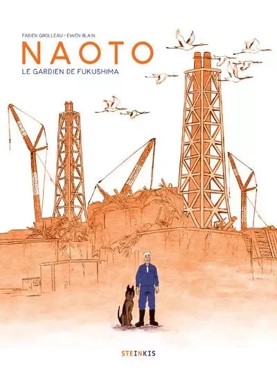 Naoto, le gardien de Fukushima - Fabien Grolleau - STEINKIS Groupe