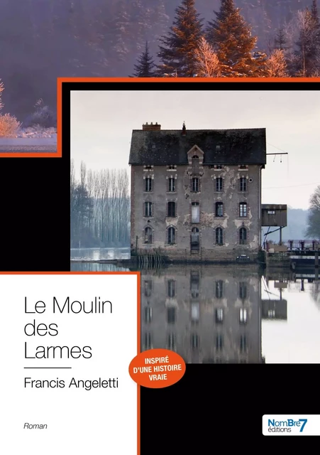 Le Moulin des Larmes - Francis Angeletti - NOMBRE 7