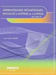 Apprentissages géométriques, spatialité et maîtrise de la langue au cycle 2