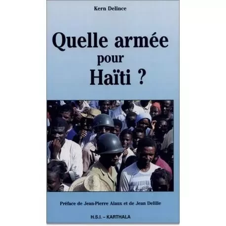 Quelle armée pour Haïti ? - militarisme et démocratie -  - KARTHALA