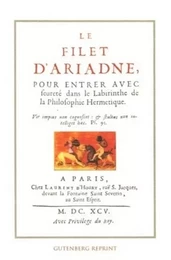 Le filet d'ariadne - Pour entrer avec seureté dans le Labyrinthe de la philosophie Hermétique