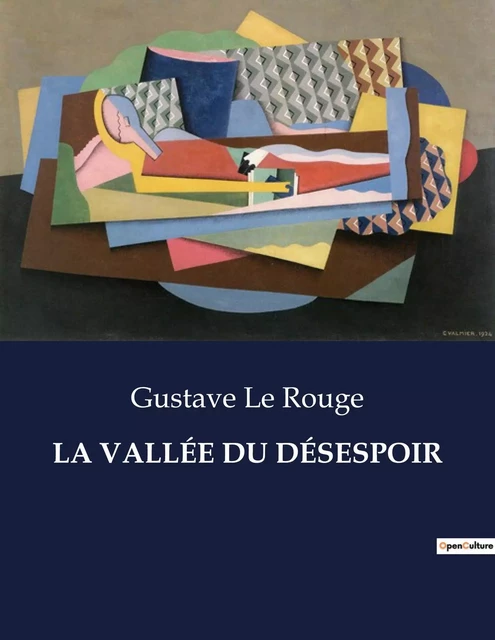 LA VALLÉE DU DÉSESPOIR - Gustave Le Rouge - CULTUREA