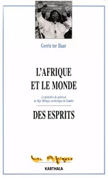 L'Afrique et le monde des esprits - le ministère de guérison de Mgr Milingo, archevêque de Zambie