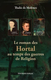 LE ROMAN DES HORTAL AU TEMPS DES GUERRES DE RELIGION