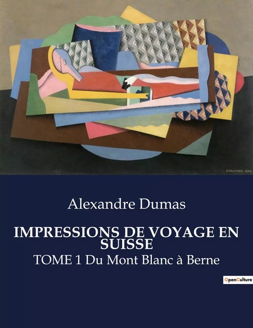 IMPRESSIONS DE VOYAGE EN SUISSE - Alexandre Dumas - CULTUREA