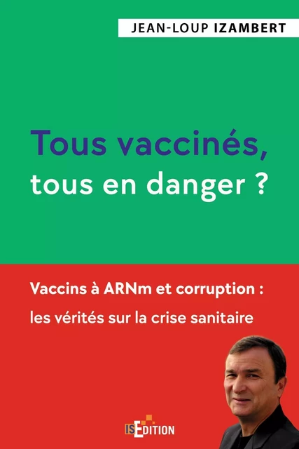 Tous vaccinés, tous en danger ? - Jean-Loup Izambert - IS EDITION