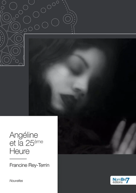 Angéline et la 25 ième heure - Francine Rey-Terrin - NOMBRE 7