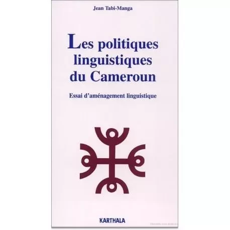 Les politiques linguistiques du Cameroun - essai d'aménagement linguistique -  - KARTHALA